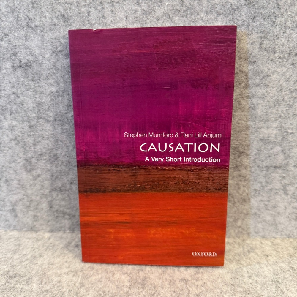 Causation - A Very Short Introduction by Stephen Mumford, Rani Lill Anjum